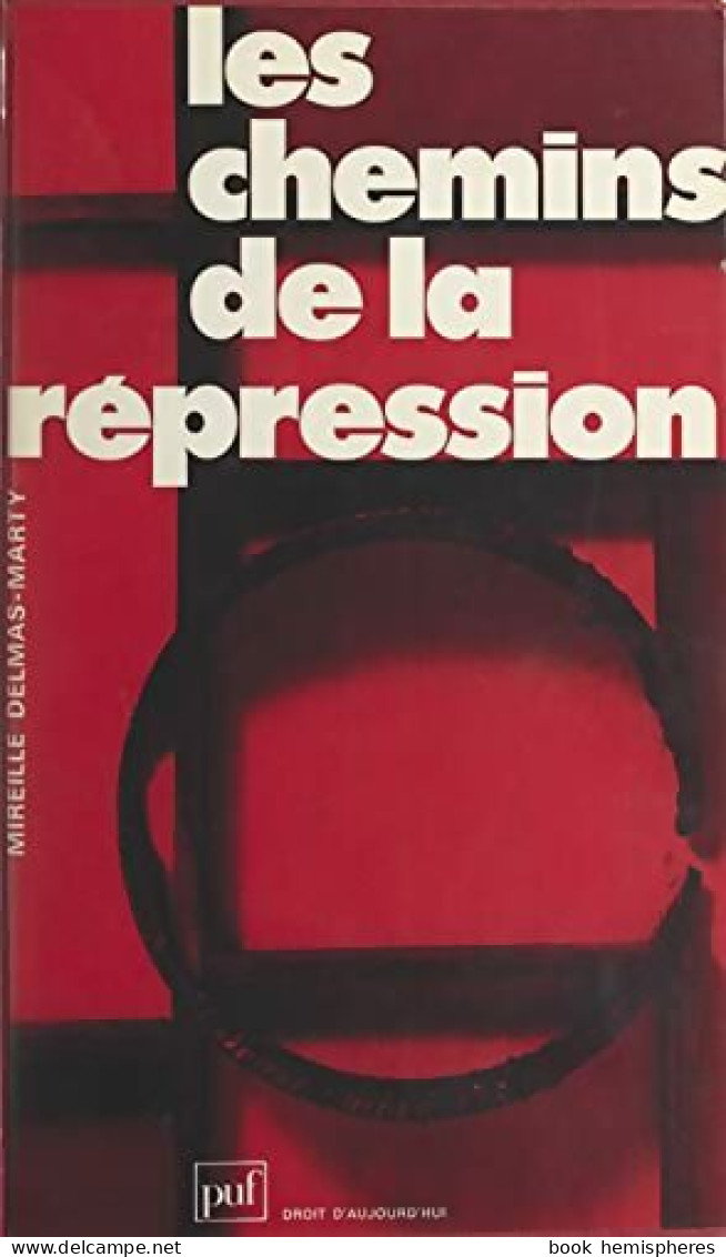 Les Chemins De La Répression : Lectures Du Code Pénal (1980) De Mireille Delmas-Marty - Droit