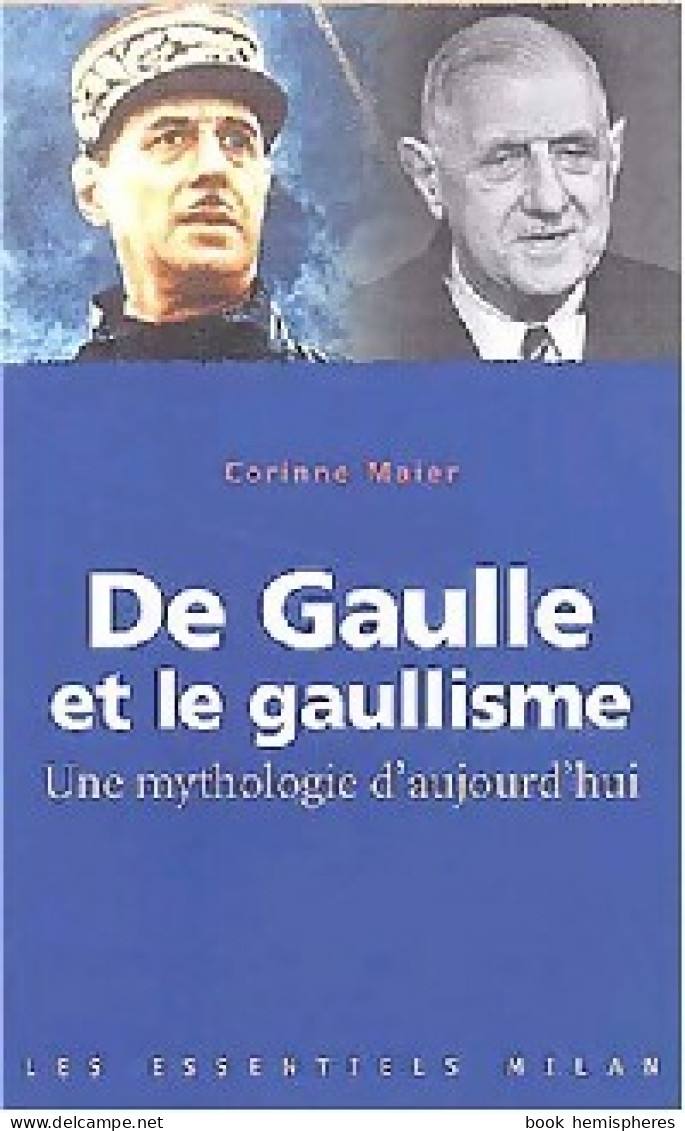 De Gaulle Et Le Gaullisme, Une Mythologie (2003) De Corinne Maier - Politiek