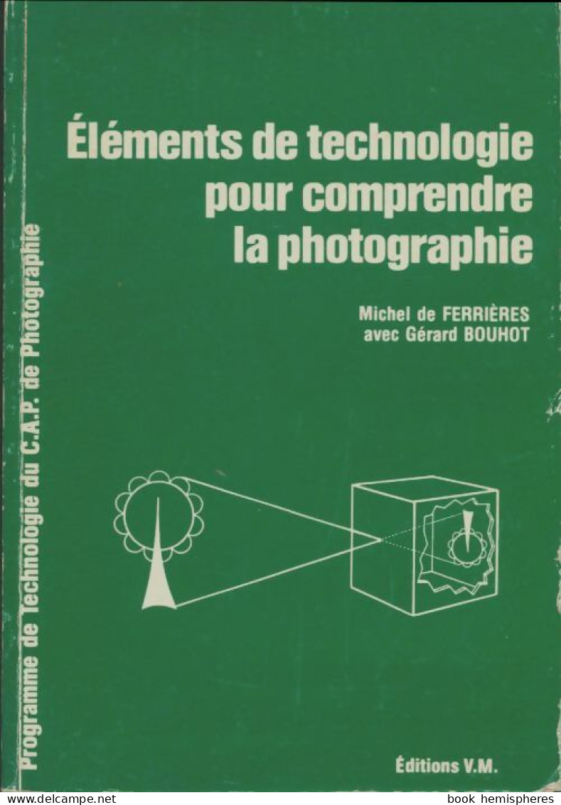 Éléments De Technologie Pour Comprendre La Photographie (1986) De Michel De Ferrières - Fotografía