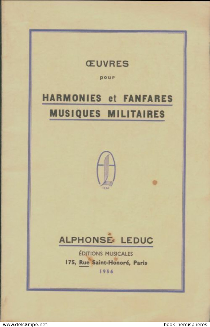 Oeuvres Pour Harmonies Et Fanfares, Musiques Militaires (1956) De Collectif - Musique