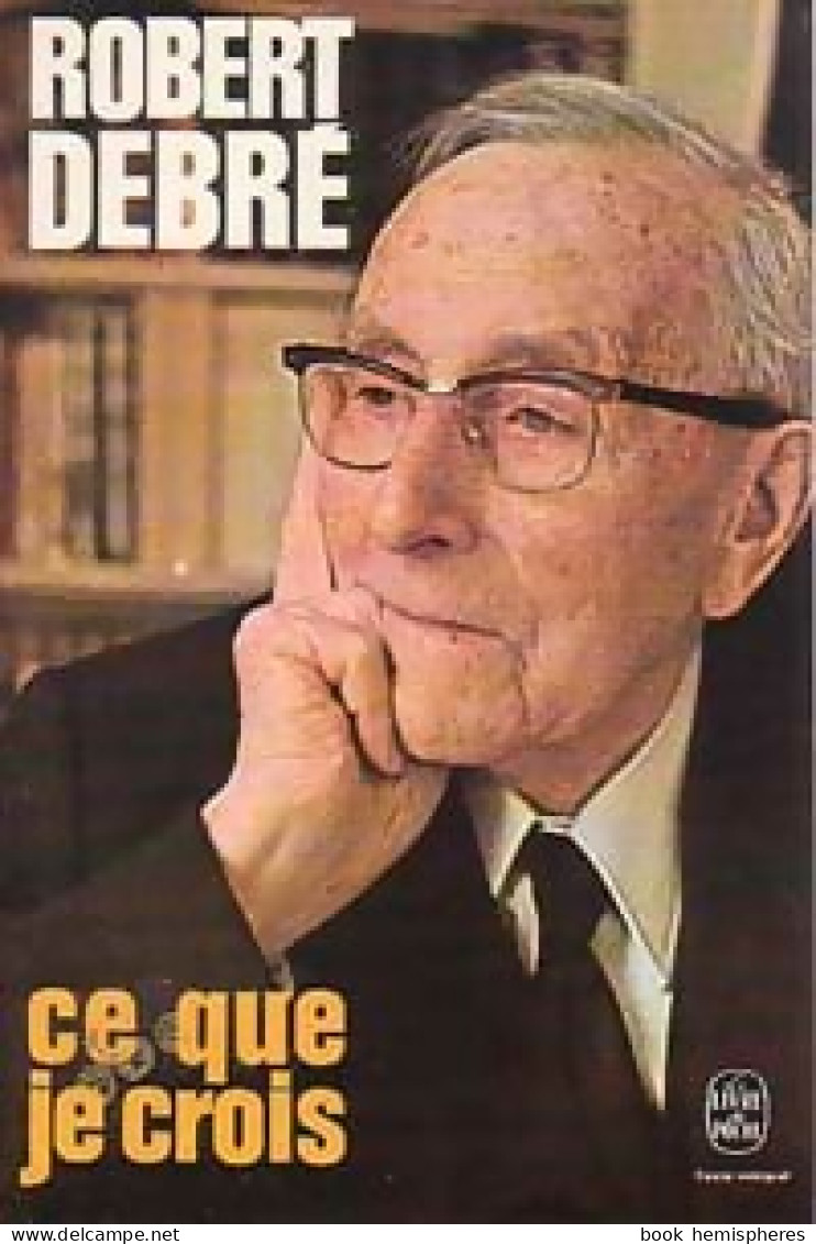 Ce Que Je Crois (1977) De Robert Debré - Politique