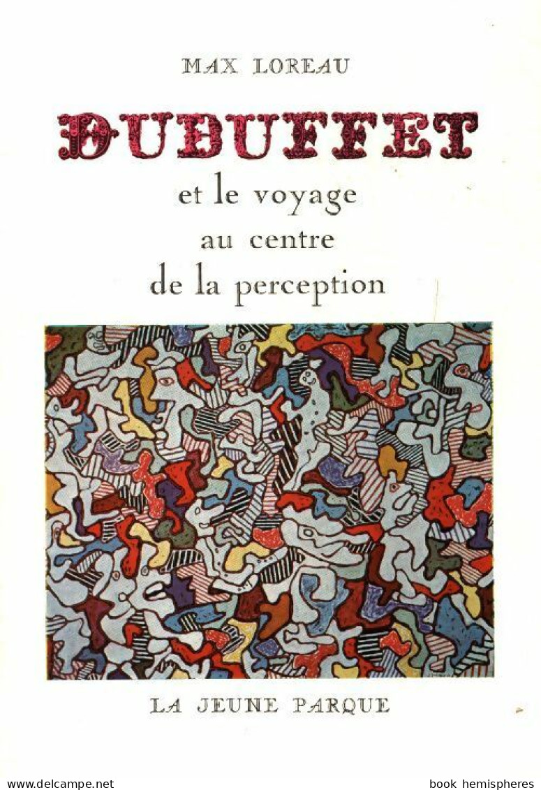 Dubuffet Et Le Voyage Au Centre De La Perception  (1966) De Max Loreau - Art