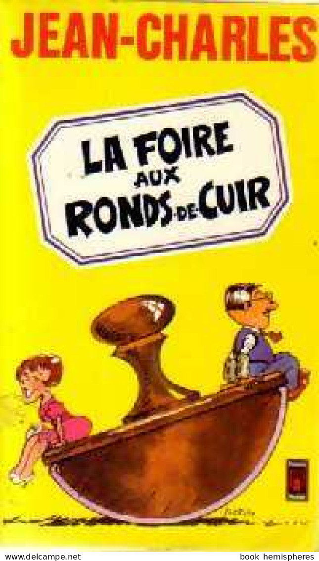 La Foire Aux Ronds-de-cuir (1978) De Jean-Charles - Humour