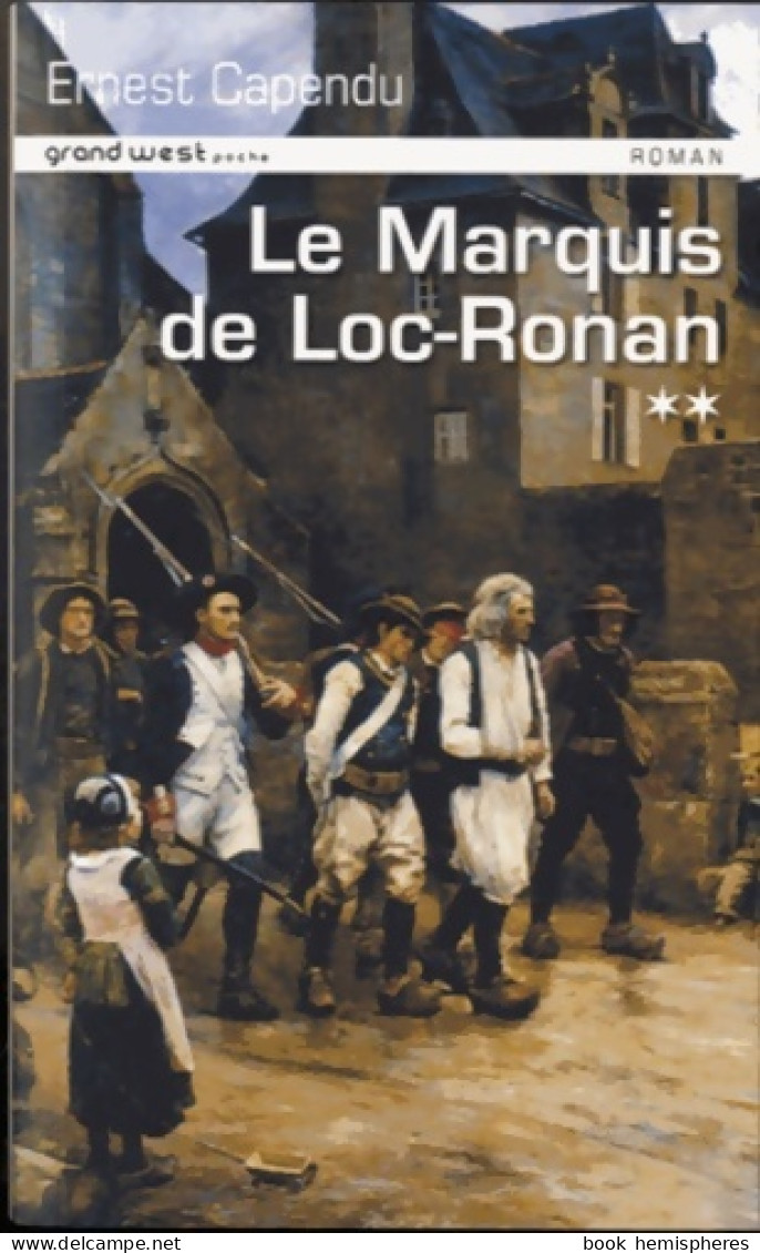 Le Marquis De Loc Ronan (2013) De Ernest Capendu - Historisch