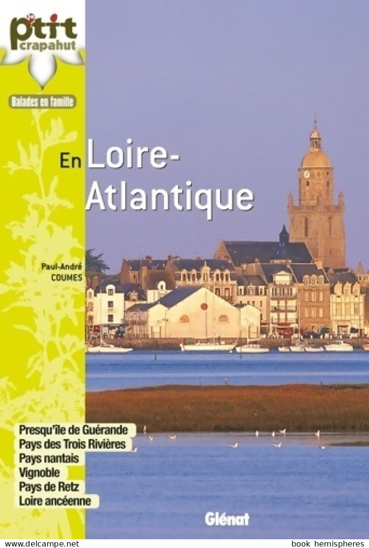 En Loire-Atlantique. Presqu'île De Guérande, Pays Des Trois Rivières, Pays Nantais, Vignoble, Pays De Ret - Toerisme