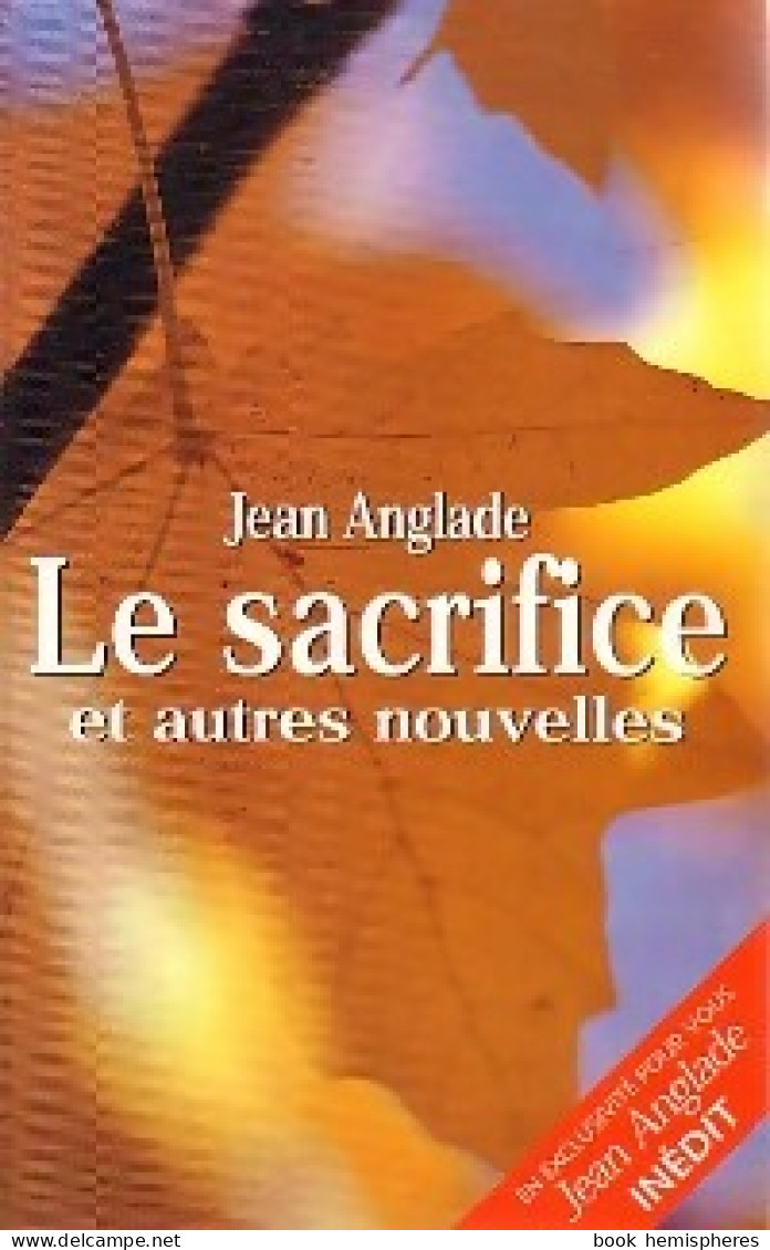 Le Sacrifice Et Autres Nouvelles (2001) De Jean Anglade - Natuur