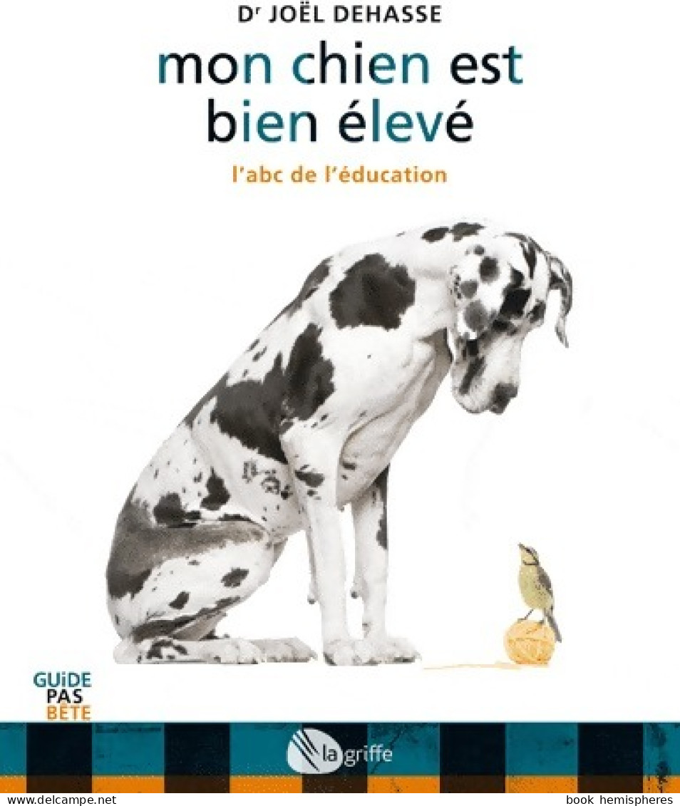 Mon Chien Est Bien élevé. L'abc De L'éducation (2012) De Joël Dehasse - Animaux