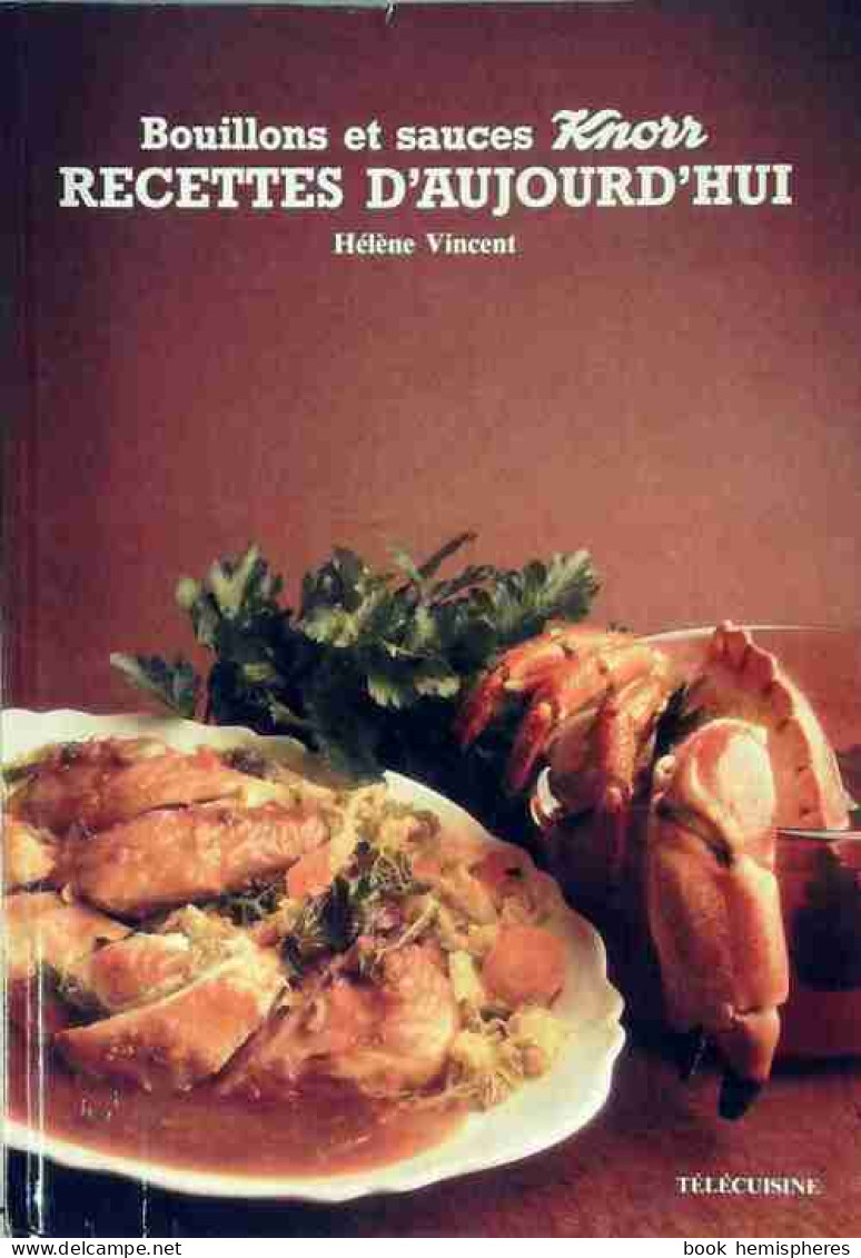 Bouillons Et Sauces Knorr. Recettes D'aujourd'hui (1986) De Hélène Vincent - Gastronomie