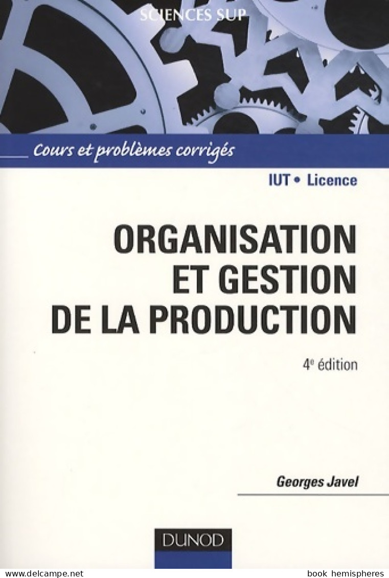 Organisation Et Gestion De La Production - 4e édition : Cours Exercices Et études De Cas (2010) De Geo - Buchhaltung/Verwaltung