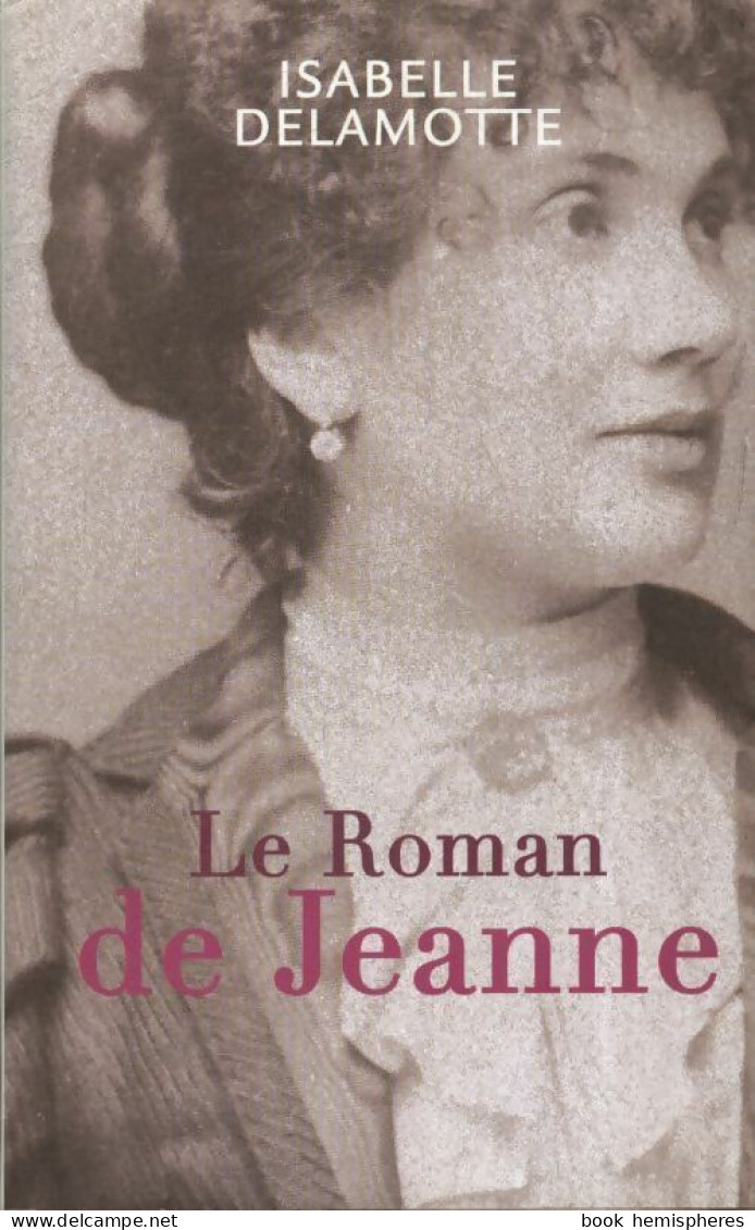 Le Roman De Jeanne (2009) De Isabelle Delamotte - Biografía