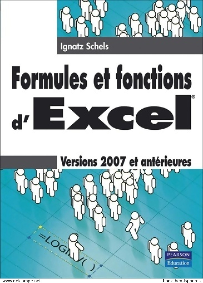 EXCEL 2007 FORMULES ET FONCTIONS (2008) De Ignatz Schels - Informatique