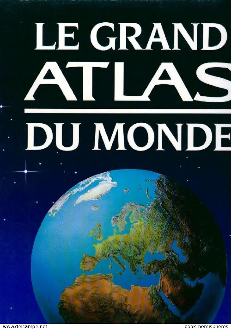 Le Grand Atlas Du Monde (1999) De Collectif - Karten/Atlanten