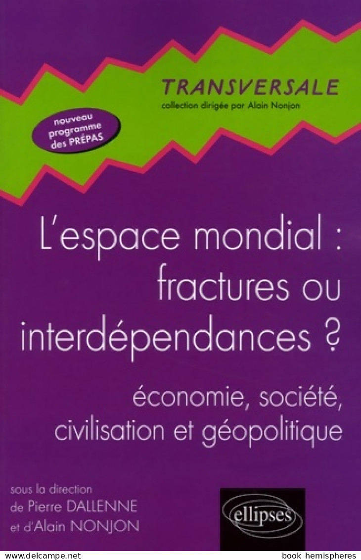 L'espace Mondial : Fractures Ou Interdépendances ? : économie Société Civilisation Et Géopolitique Nouveau  - Economía