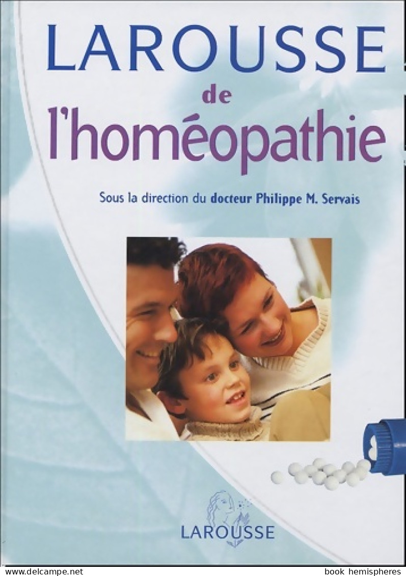 Larousse De L'homéopathie (2005) De Philippe Servais - Health