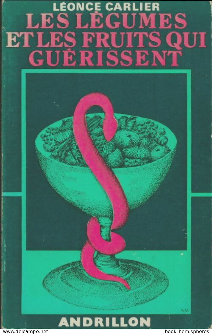 Les Légumes Et Les Fruits Qui Guérissent (1976) De Léonce Carlier - Gezondheid