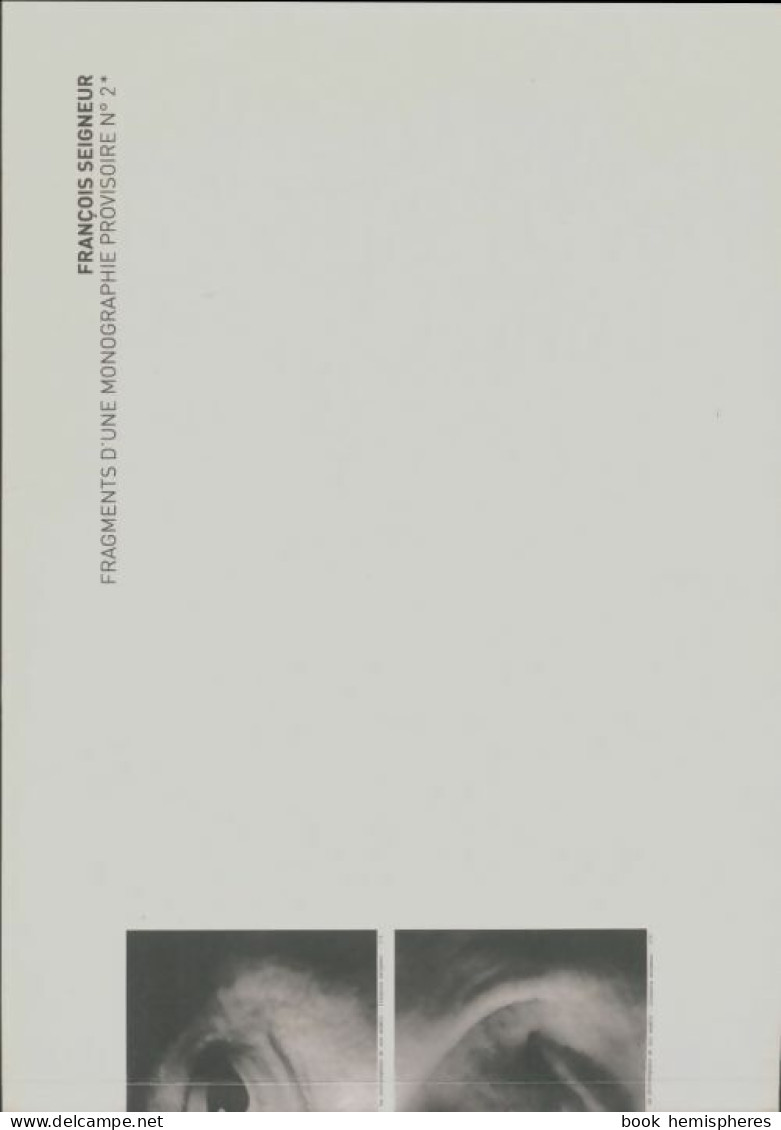 Fragments D'une Monographie Provisoire N°2 (1999) De François Seigneur - Art