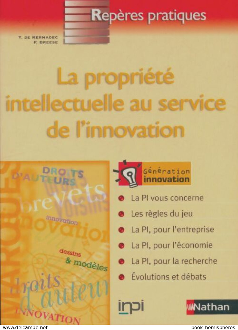 La Propriété Intellectuelle Au Service De L'innovation (2007) De Pierre Breesé - Economie