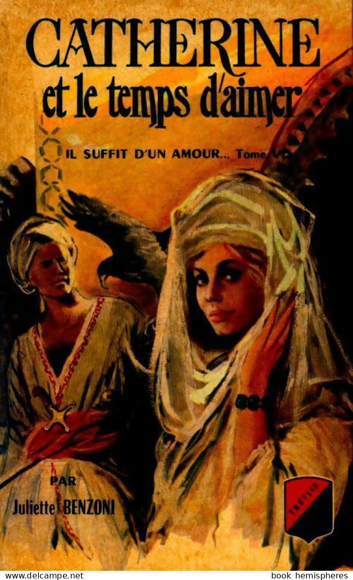 Catherine Tome V : Catherine Et Le Temps D'aimer (1968) De Juliette Benzoni - Historisch