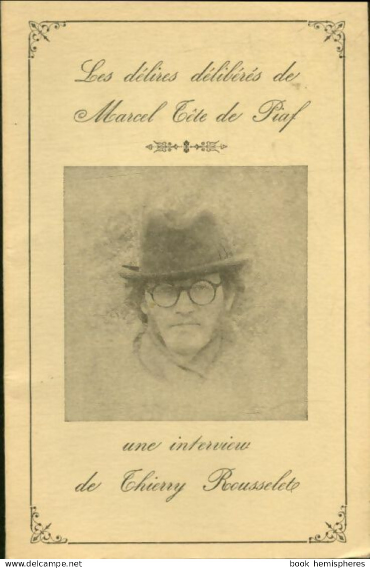 Les Délires Délibérés De Marcel Tête De Piaf (1980) De Thierry Rousselet - Other & Unclassified