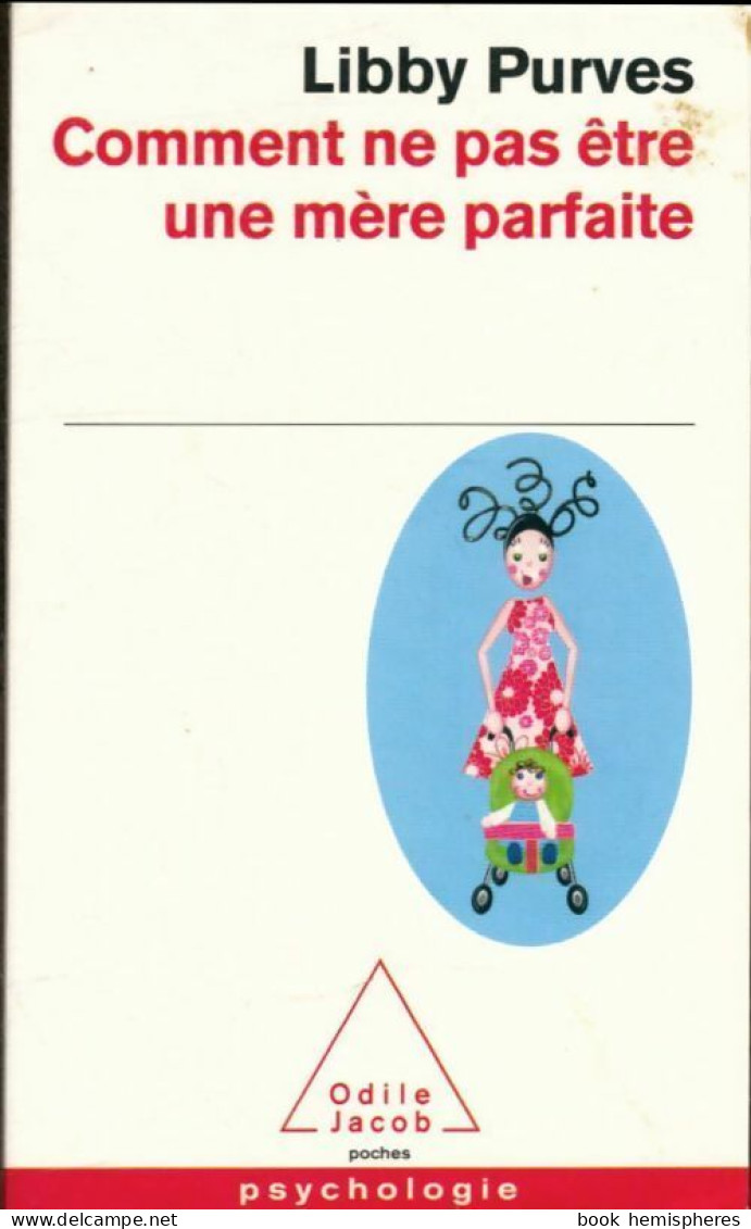 Comment Ne Pas être Une Mère Parfaite (2011) De Libby Purves - Santé