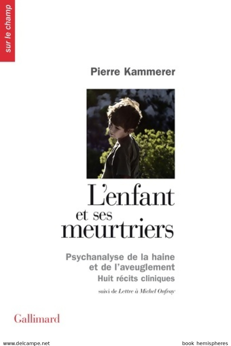 L'enfant Et Ses Meurtriers / Lettre à Michel Onfray : Psychanalyse De La Haine Et De L'aveuglement. H - Psychology/Philosophy