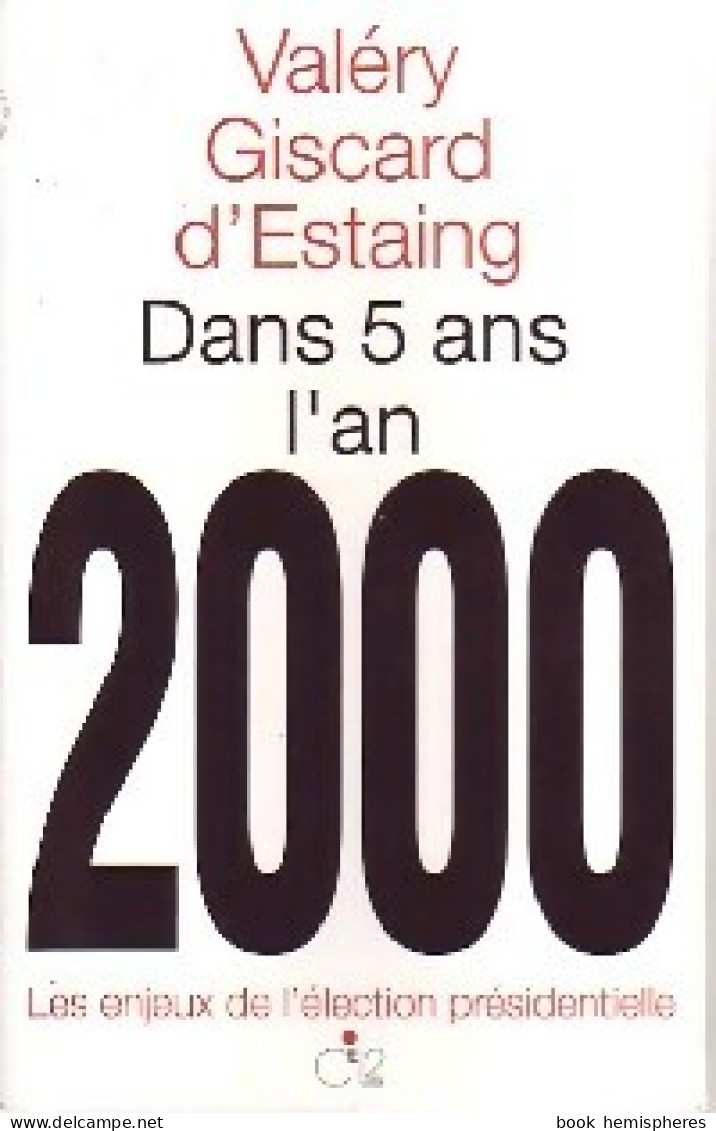 Dans 5 Ans, L'an 2000 (1995) De Valéry Giscard D'Estaing - Politique