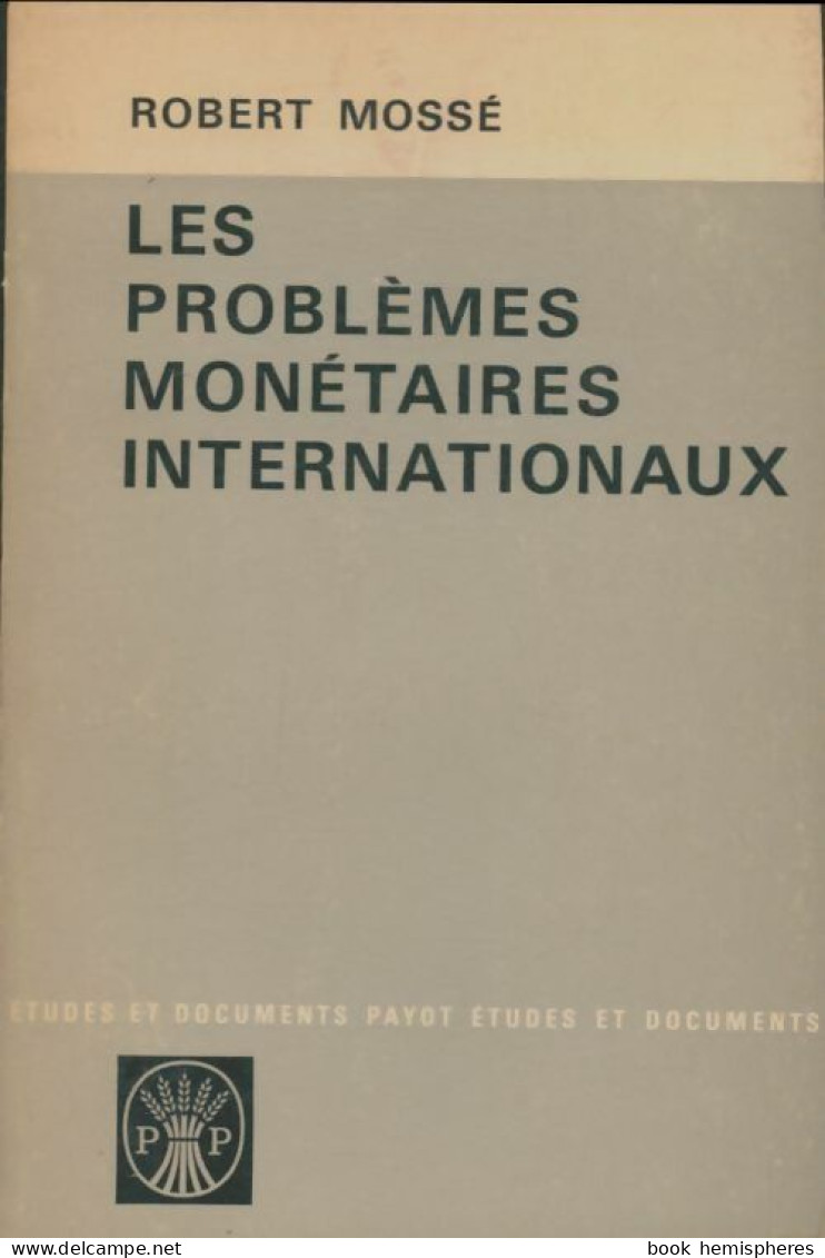 Les Problèmes Monétaires Internationaux (1967) De Robert Mossé - Handel