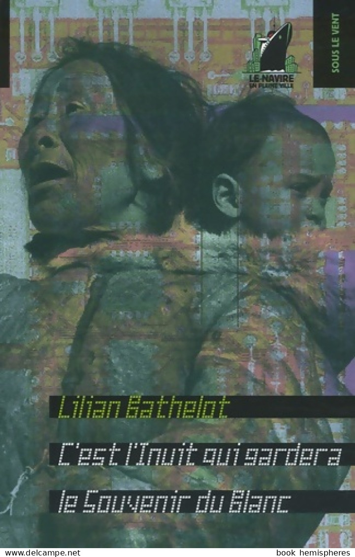 C'est L'Inuit Qui Gardera Le Souvenir Du Blanc (2006) De Lilian Bathelot - Other & Unclassified