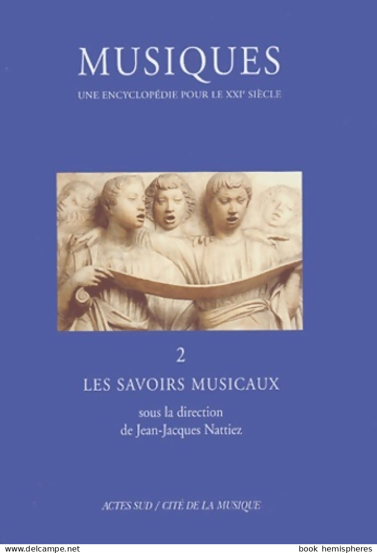 Une Encyclopédie Pour Le XXIe Siècle Volume 2 / Les Savoirs Musicaux (2004) De Collectif - Música