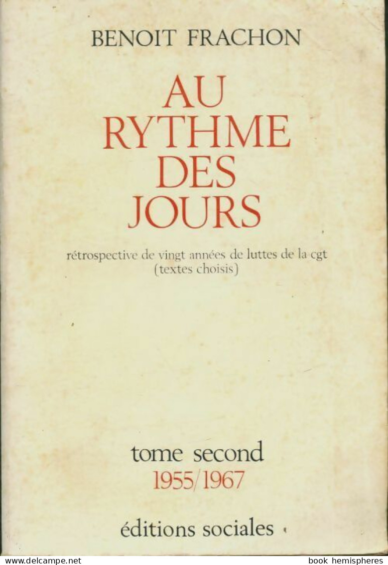 Au Rythme Des Jours Tome II (1969) De Benoit Frachon - Politique