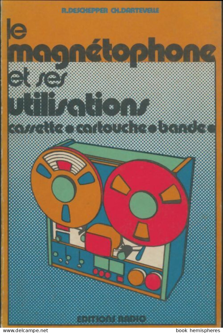 Le Magnétophone Et Ses Utilisations (1974) De R Deschepper - Wetenschap