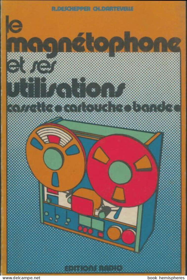 Le Magnétophone Et Ses Utilisations (1974) De R Deschepper - Wissenschaft