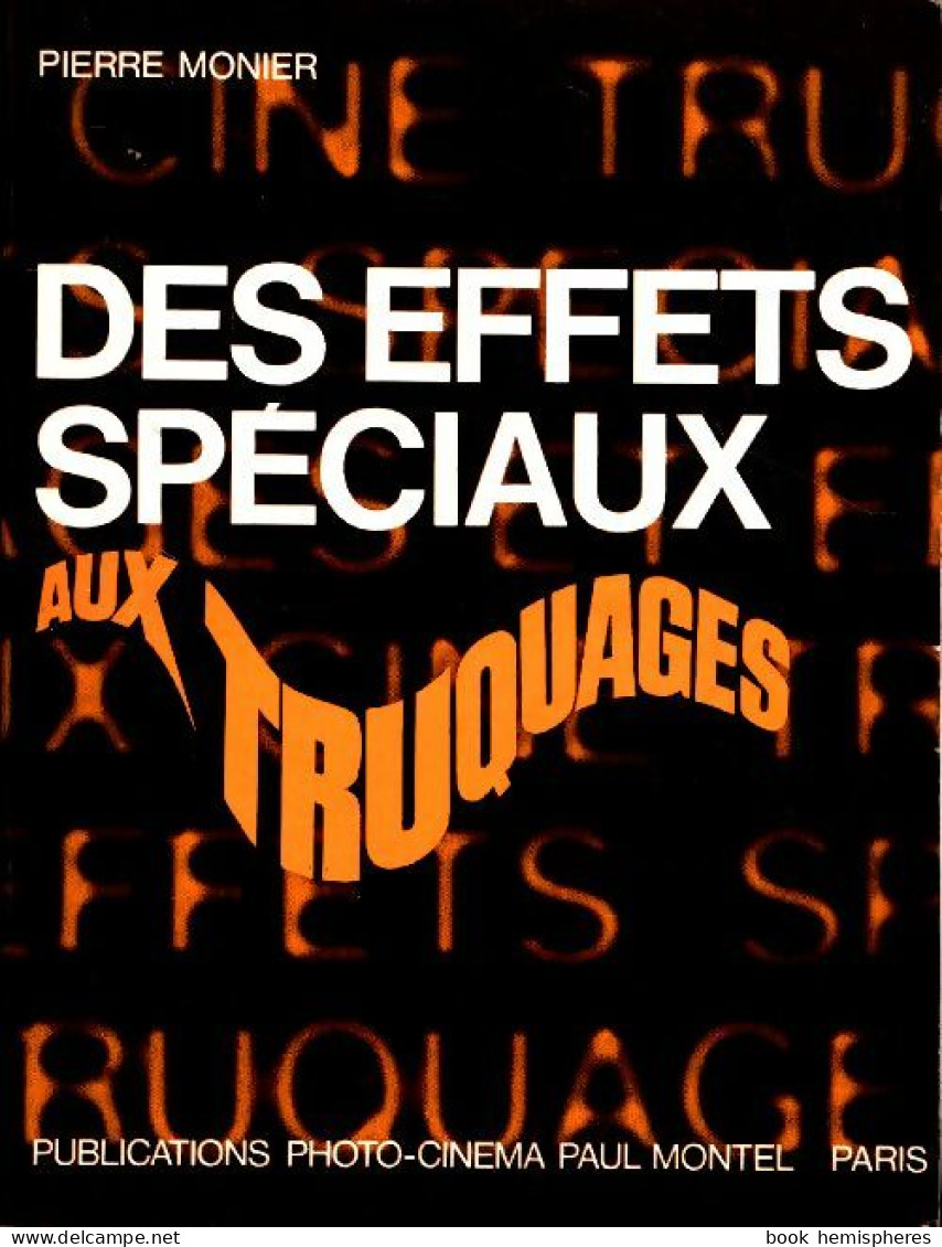 Des Effets Spéciaux Aux Truquages (1968) De Pierre Monier - Cinéma / TV