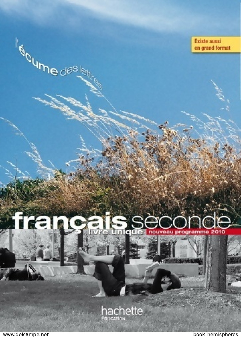 Franc?ais Seconde : Livre Unique Nouveau Programme 2010 (2011) De P. Bruley - 12-18 Years Old