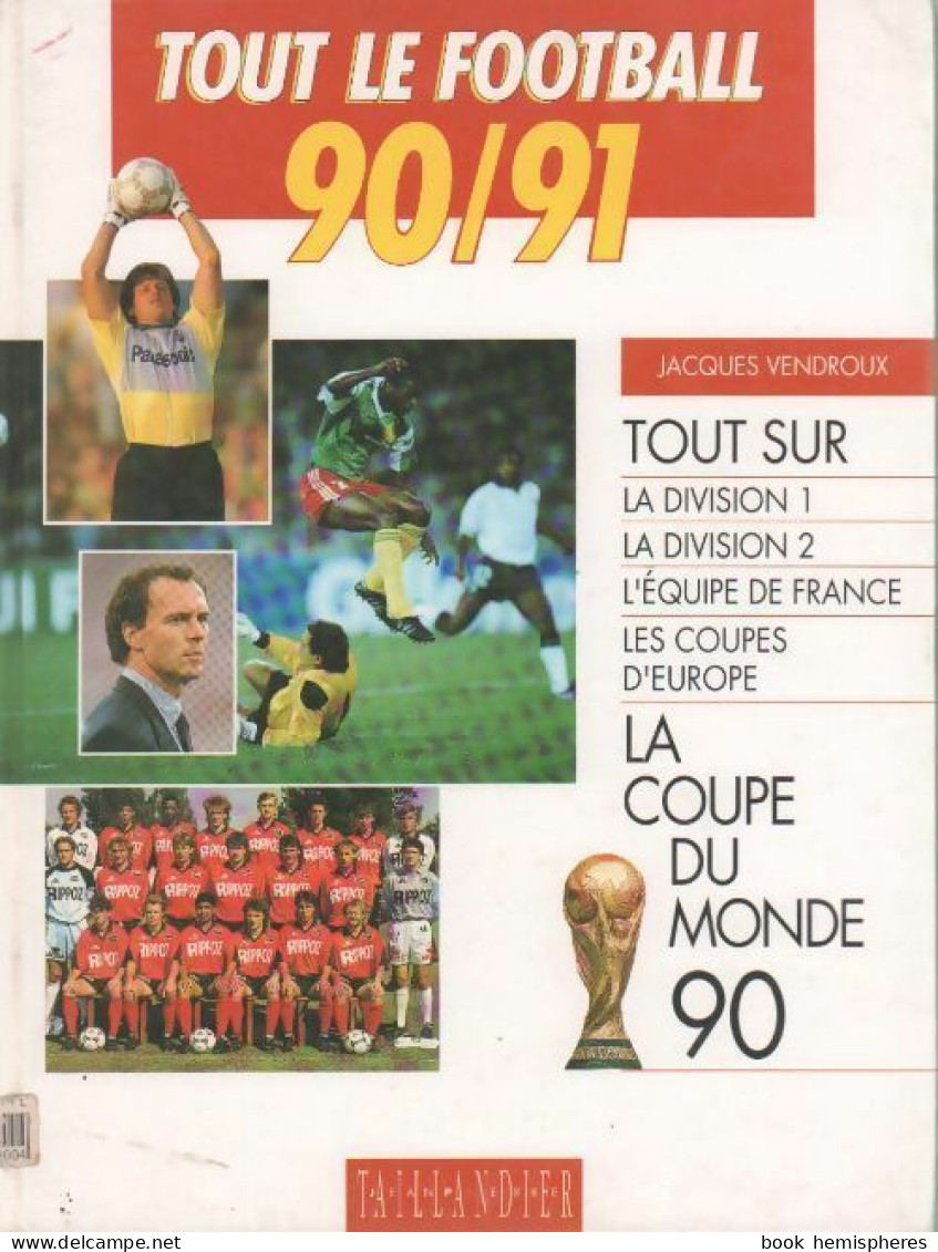 Tout Le Football 90/91 (1990) De Jacques Vendroux - Sport