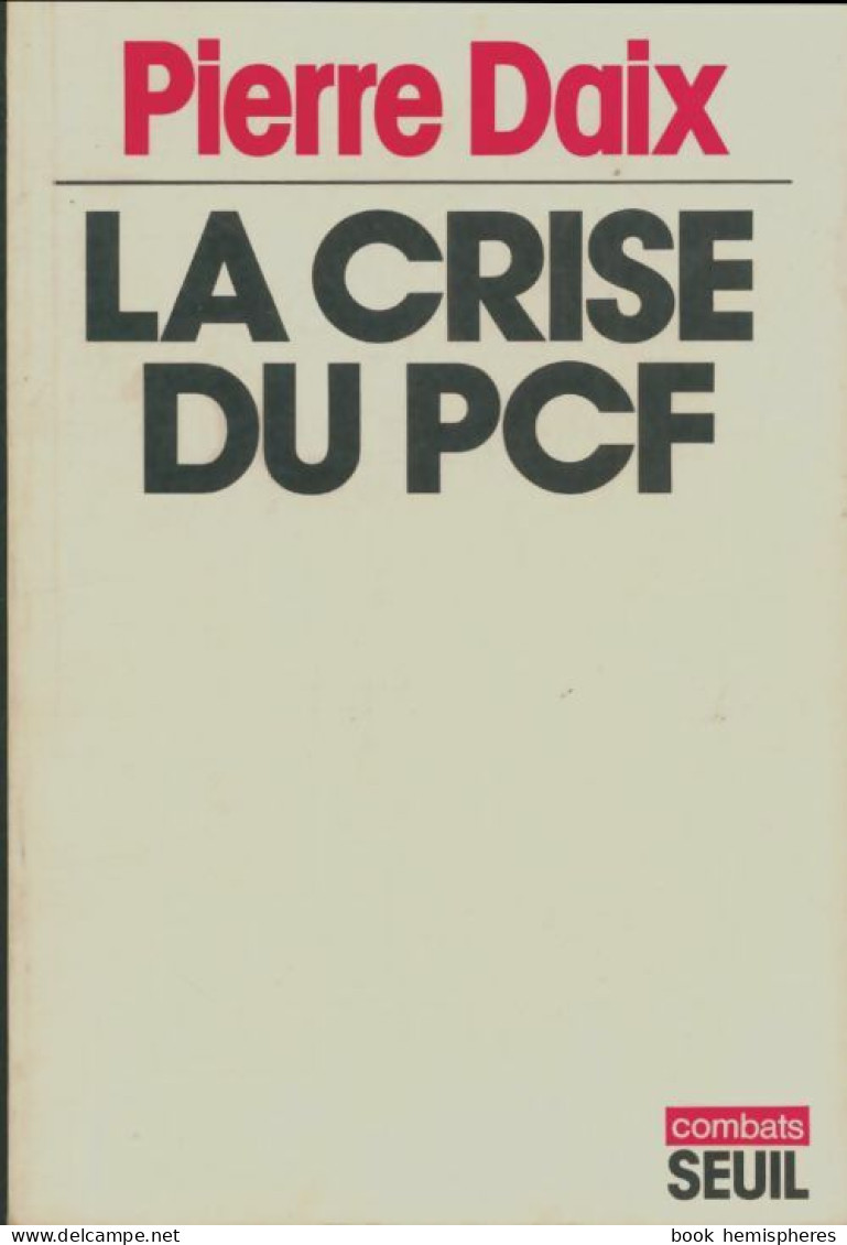 La Crise Du PCF (1978) De Pierre Daix - Politique