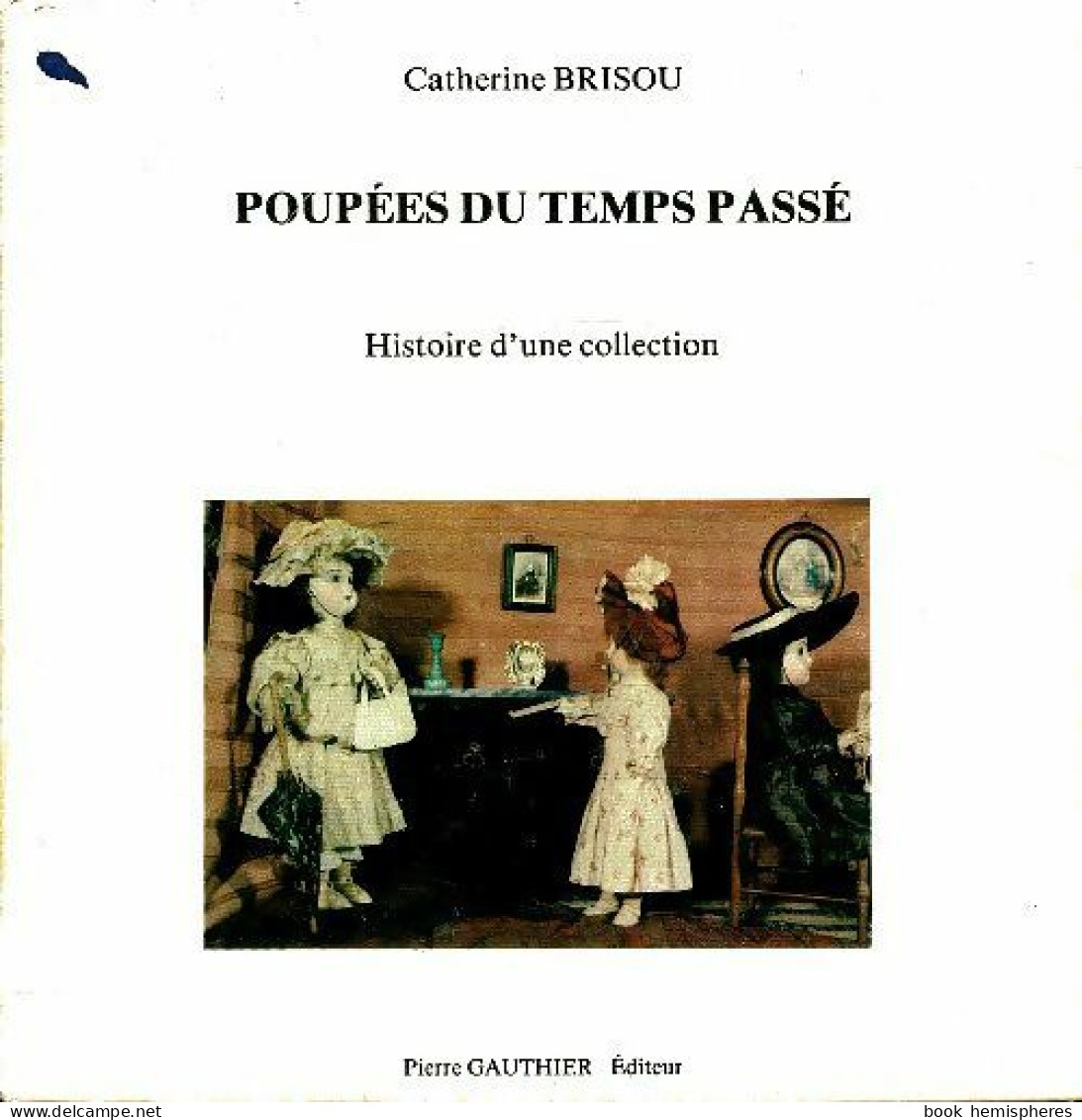 Poupées Du Temps Passé (1980) De Catherine Brisou - Viajes