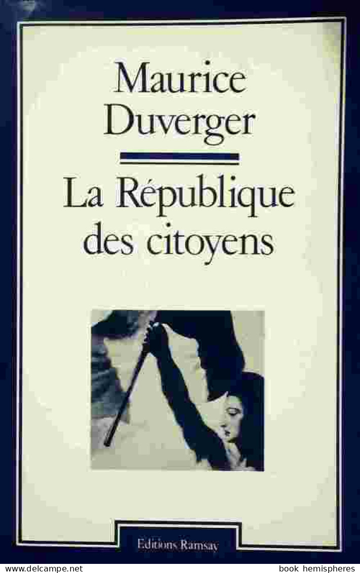 La République Des Citoyens (1982) De Maurice Duverger - Politik