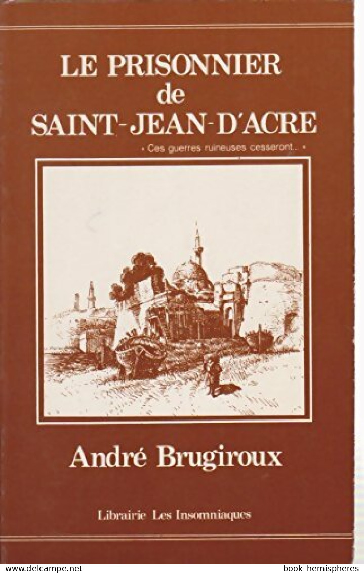 Le Prisonnier De Saint-Jean-d'Acre (1982) De André Brugiroux - Historique