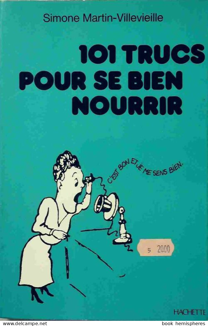 101 Trucs Pour Se Bien Nourrir (1974) De Simone Martin-Villevieille - Gezondheid