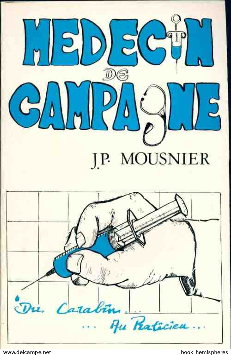 Médecin De Campagne Tome II (1989) De J.P. Mousnier - Biographie