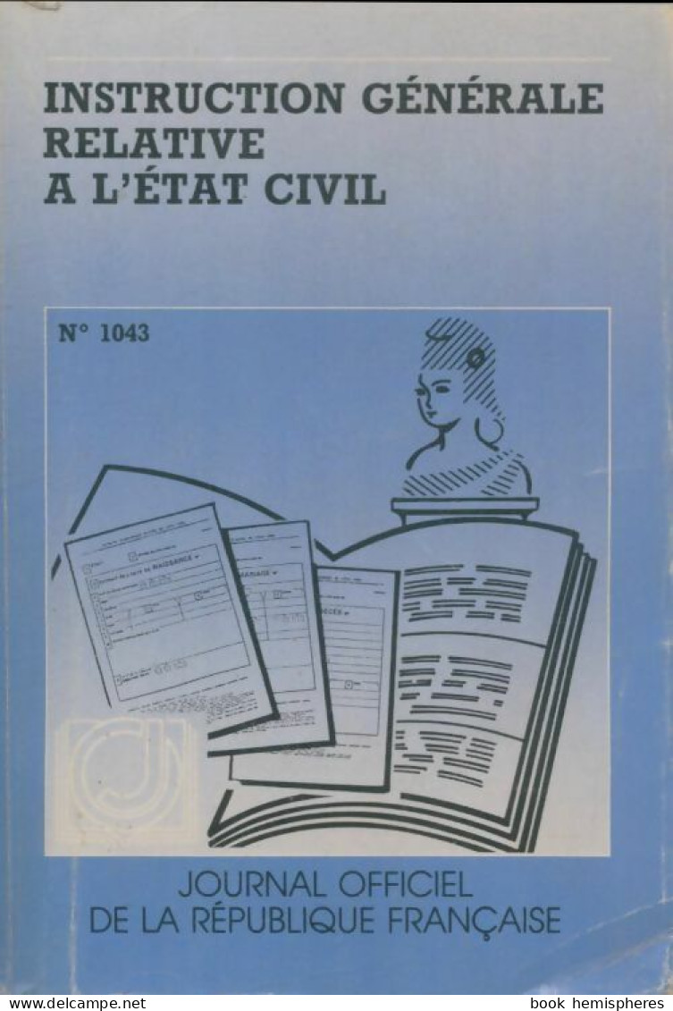 Journal Officiel De La République Française N°1043 : Instruction Générale Relative à L'état Civil Du 21 Septe - Recht