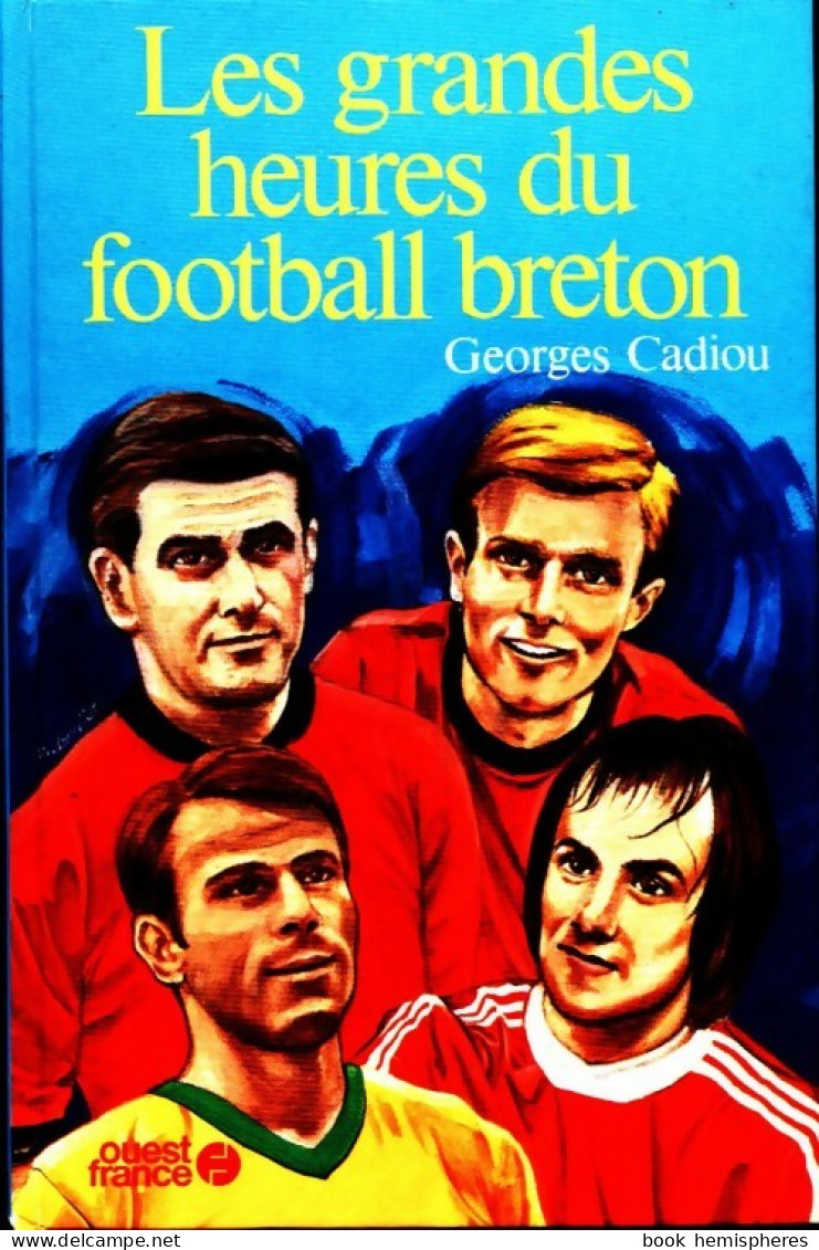 Les Grandes Heures Du Football Breton (1982) De Georges Cadiou - Sport