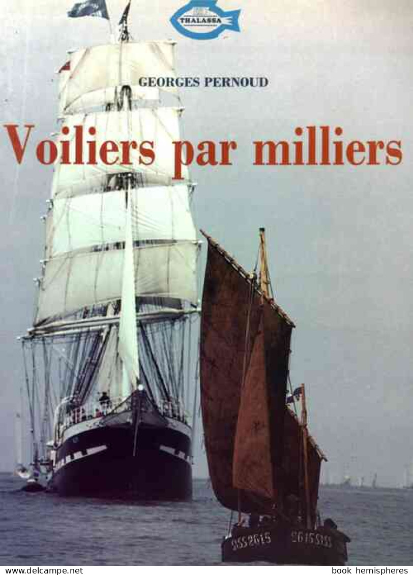 Voiliers Par Milliers (1992) De Georges Pernoud - Schiffe