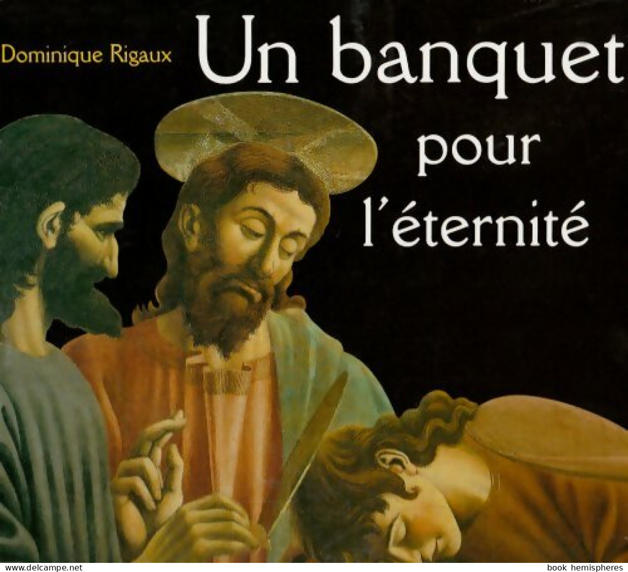 Un Banquet Pour L'éternité (1999) De Dominique Rigaux - Art