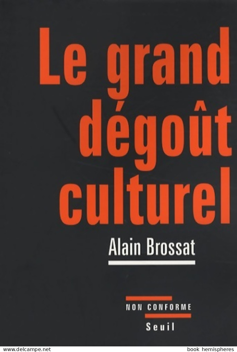 Le Grand Dégoût Culturel (2008) De Alain Brossat - Psychology/Philosophy