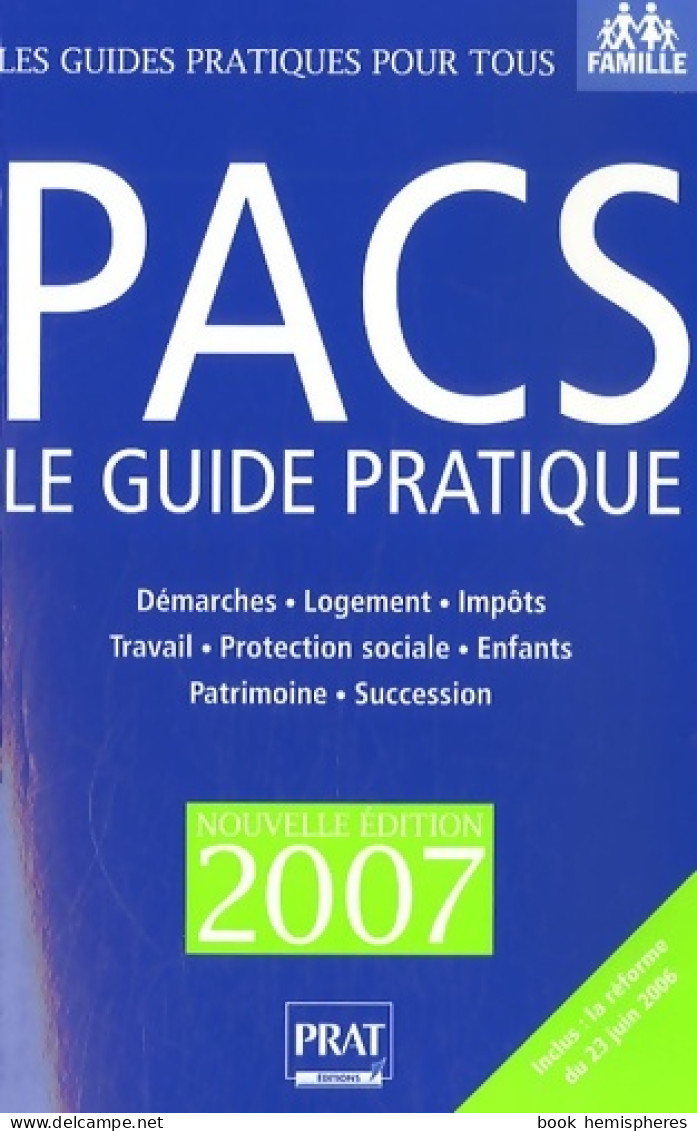 PACS : Le Guide Pratique (2007) De Sylvie Dibos-Lacroux - Droit
