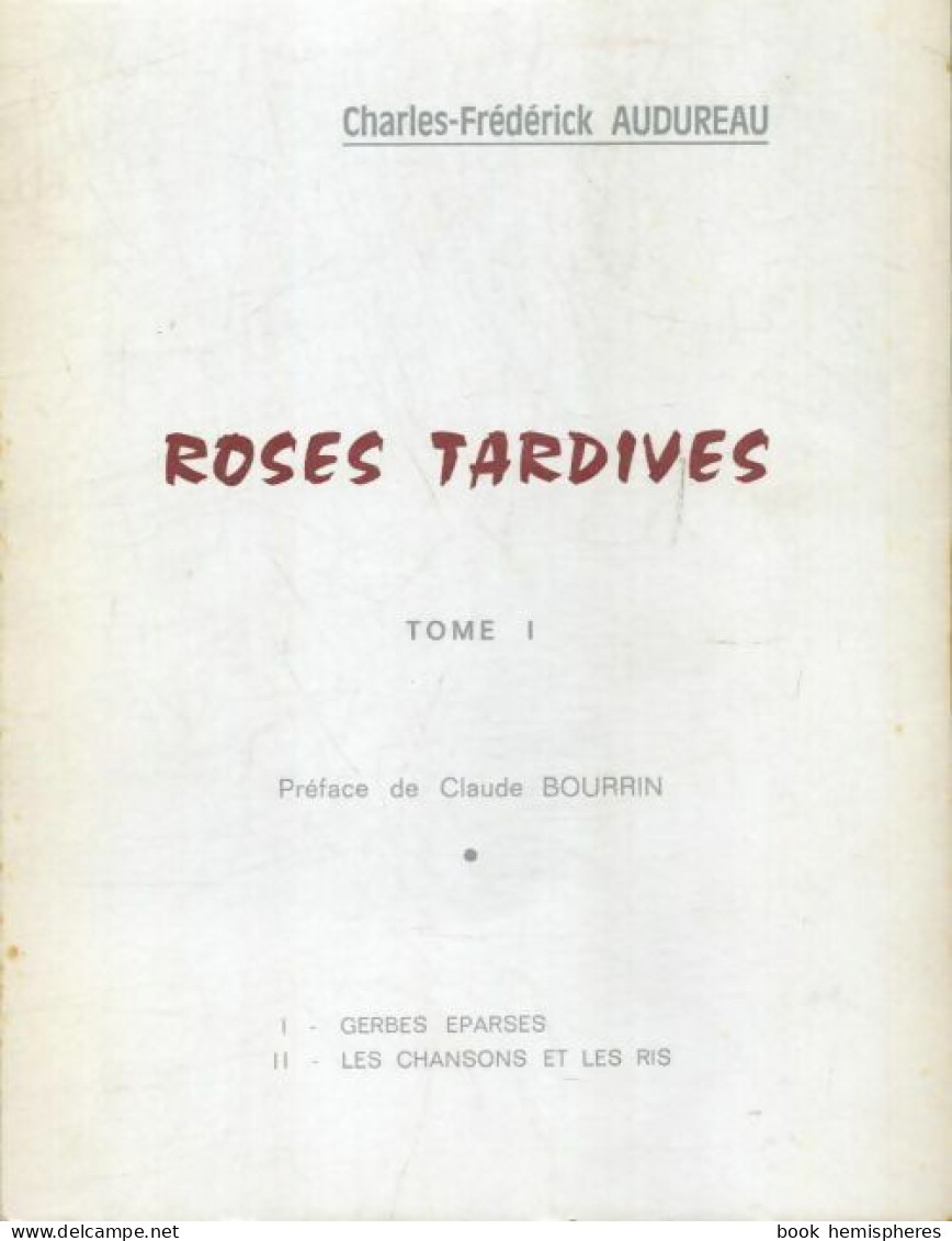 Roses Tardives Tome I (0) De Charles-Frédérik Audureau - Autres & Non Classés