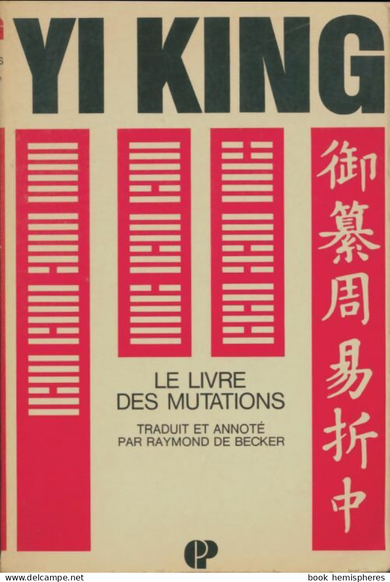 Yi King Le Livre Des Mutations (1970) De Raymond De Becker - Esoterismo