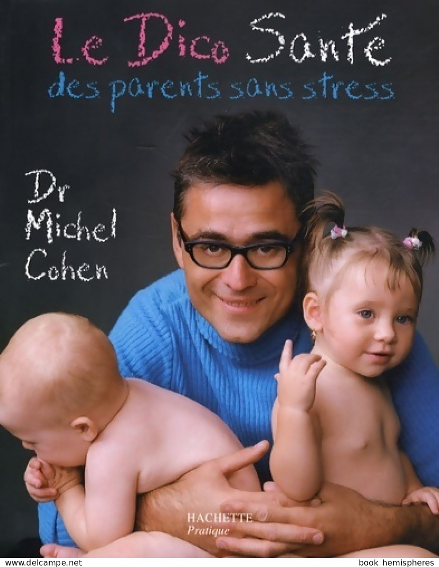 Le Dico Santé Des Parents Sans Stress (2008) De Michel Cohen - Gezondheid